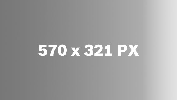 Une image avec l'inscription "570 x 321 PX" sur fond gris.